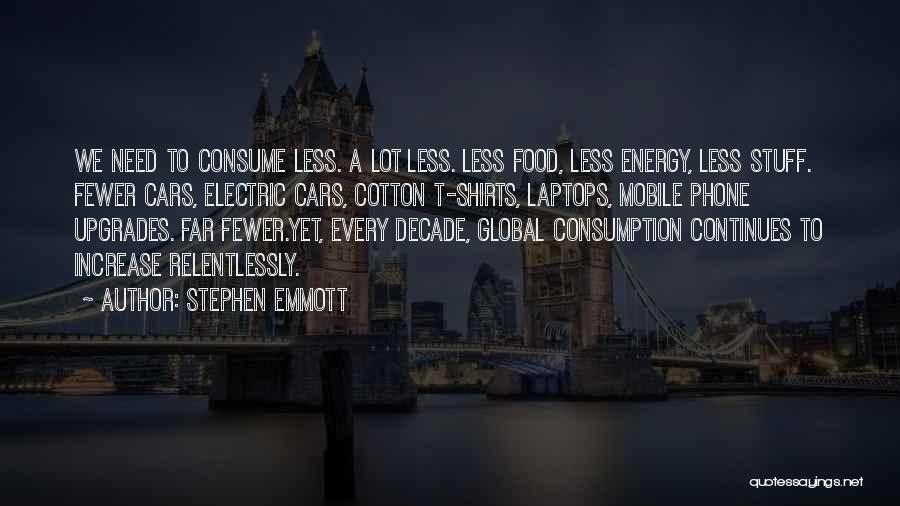Consume Less Quotes By Stephen Emmott