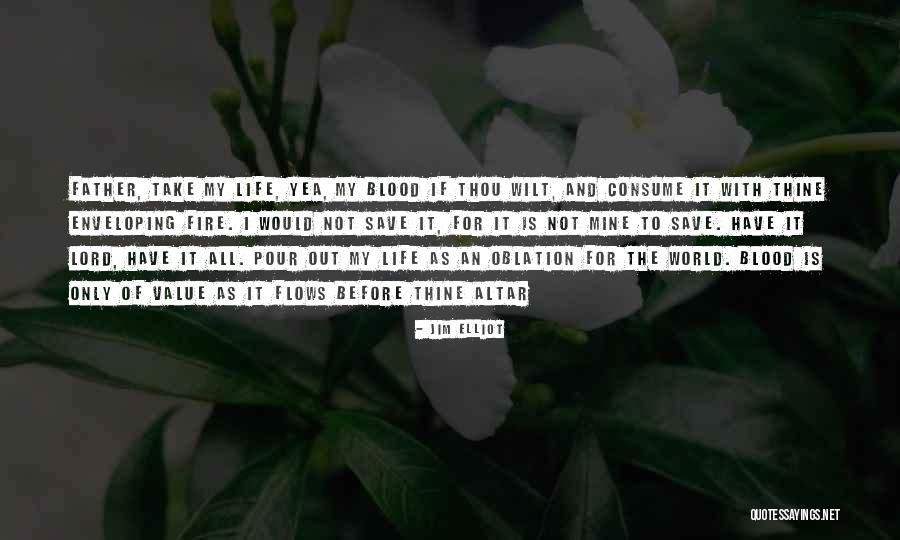 Consume Me Lord Quotes By Jim Elliot Consume Me Lord Quotes By Jim Elliot