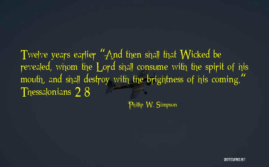 Consume Me Lord Quotes By Phillip W. Simpson Consume Me Lord Quotes By Phillip W. Simpson