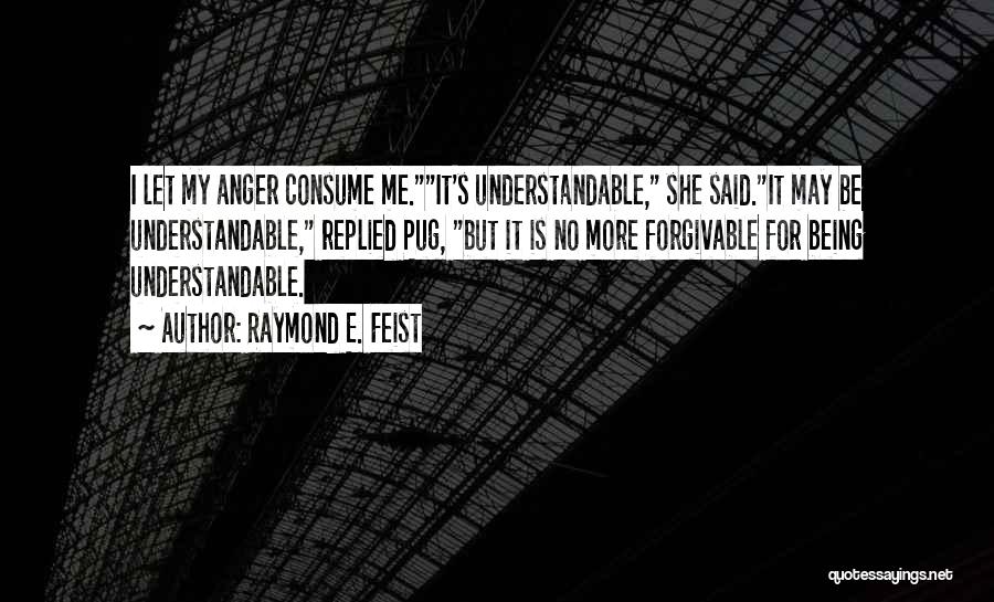 Consume Me Quotes By Raymond E. Feist