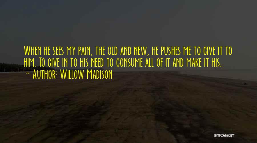 Consume Me Quotes By Willow Madison