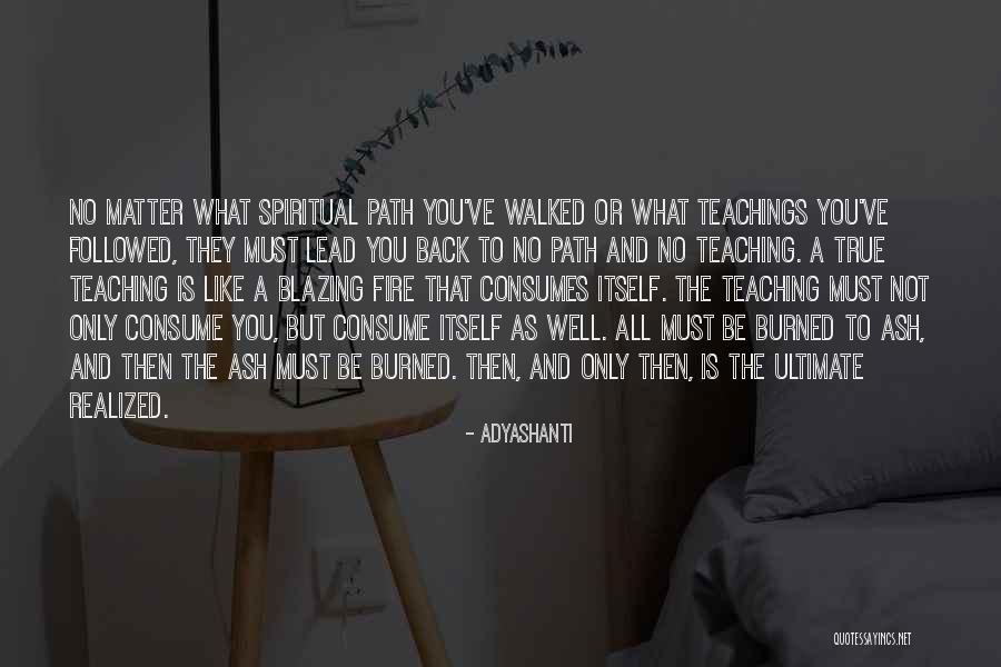 Consume Me With Your Fire Quotes By Adyashanti Consume Me With Your Fire Quotes By Adyashanti