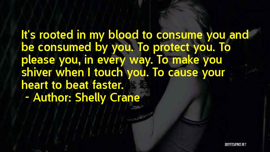 Consume My Heart Quotes By Shelly Crane