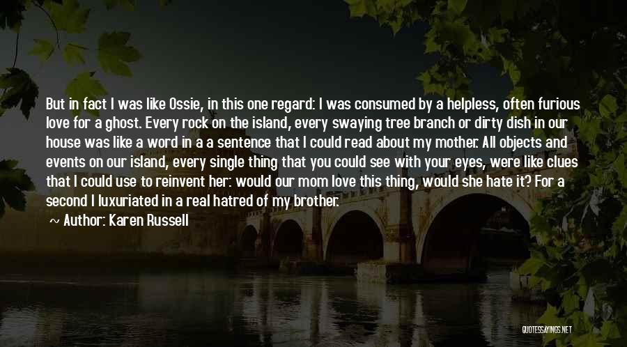 Consumed By Hatred Quotes By Karen Russell