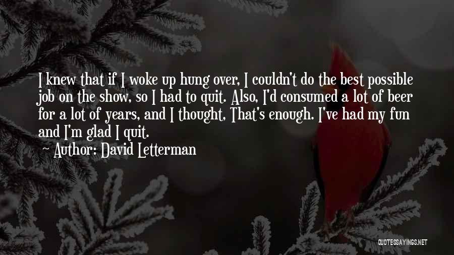 Consumed Quotes By David Letterman