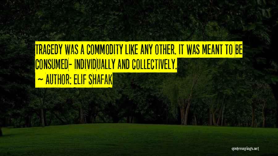 Consumed Quotes By Elif Shafak