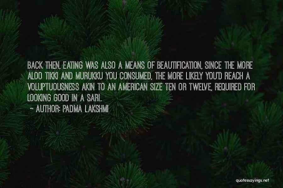 Consumed Quotes By Padma Lakshmi