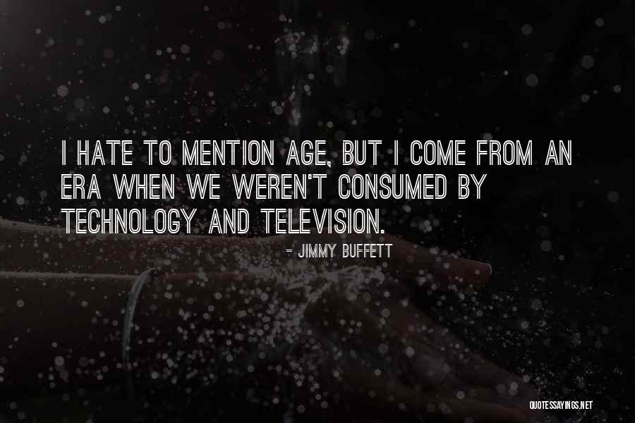 Consumed With Hate Quotes By Jimmy Buffett Consumed With Hate Quotes By Jimmy Buffett