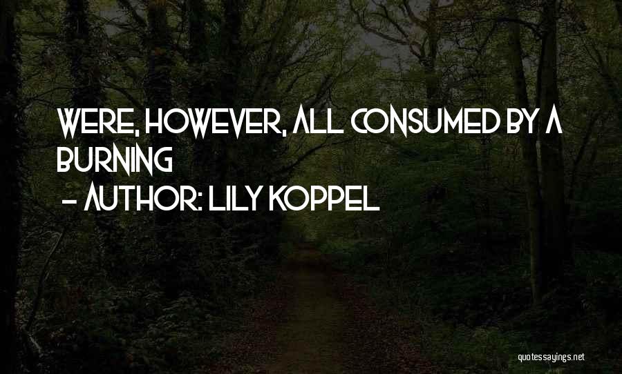 Consumed With Yourself Quotes By Lily Koppel