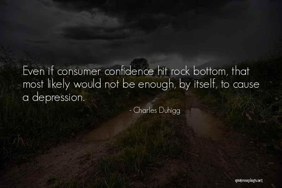 Consumer Confidence Quotes By Charles Duhigg Consumer Confidence Quotes By Charles Duhigg