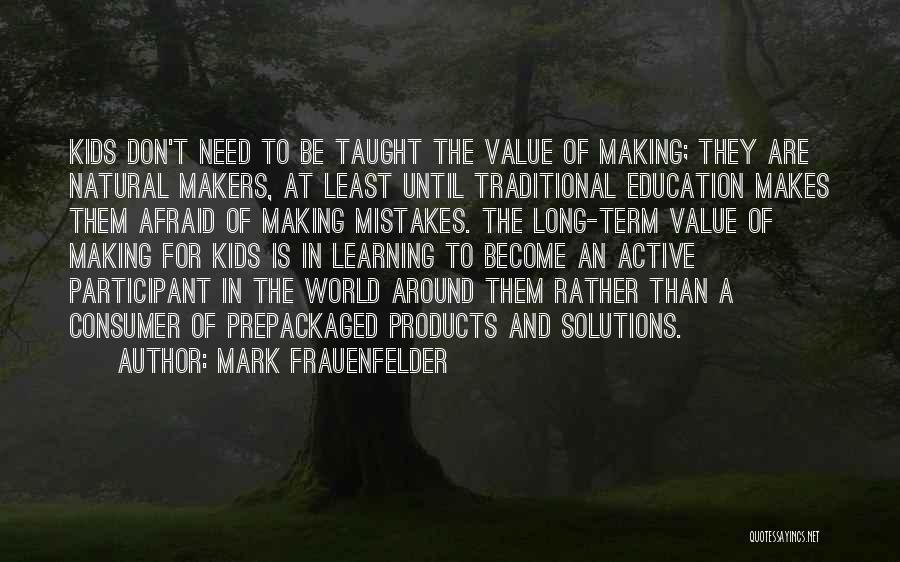 Consumer Education Quotes By Mark Frauenfelder