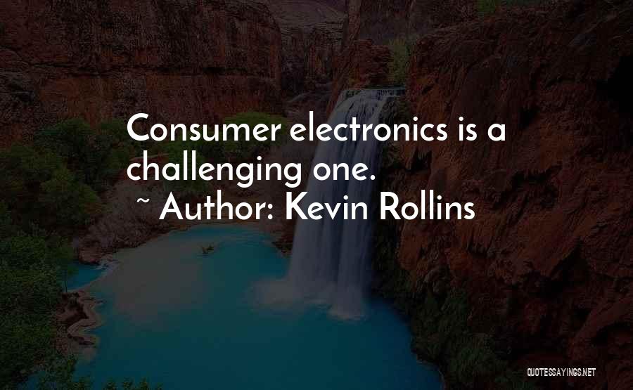 Consumer Electronics Quotes By Kevin Rollins