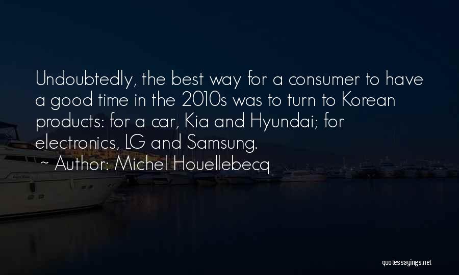 Consumer Electronics Quotes By Michel Houellebecq