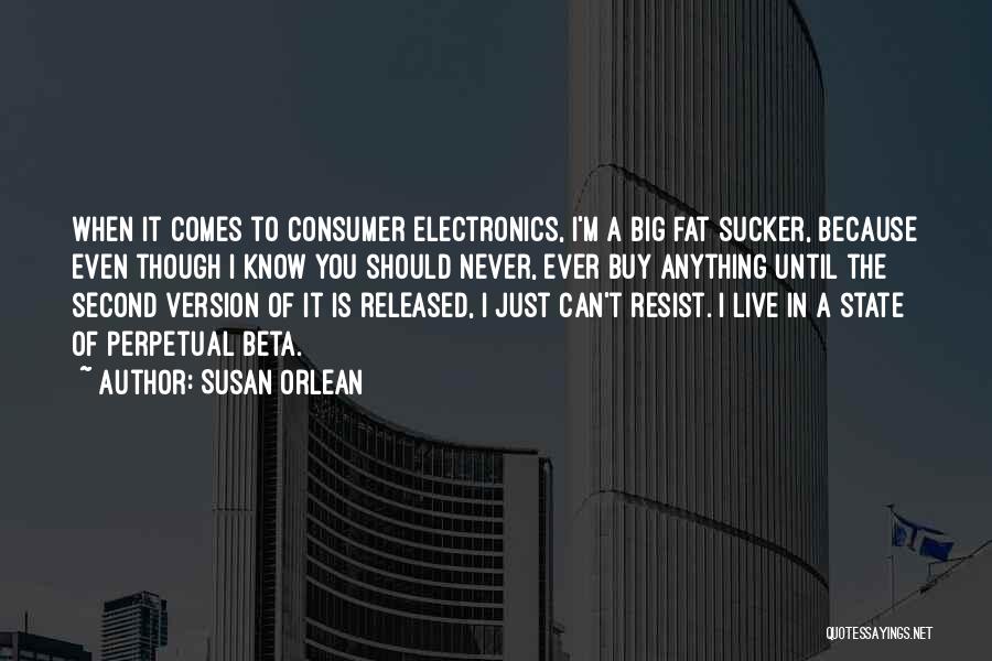 Consumer Electronics Quotes By Susan Orlean