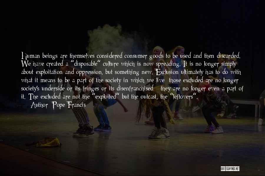 Consumer Exploitation Quotes By Pope Francis