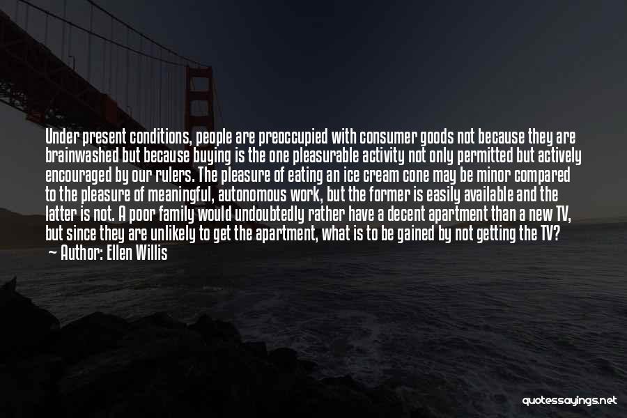 Consumer Goods Quotes By Ellen Willis