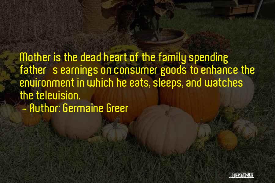 Consumer Goods Quotes By Germaine Greer