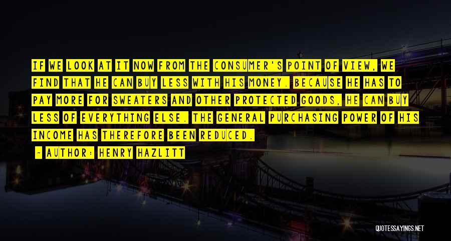 Consumer Goods Quotes By Henry Hazlitt