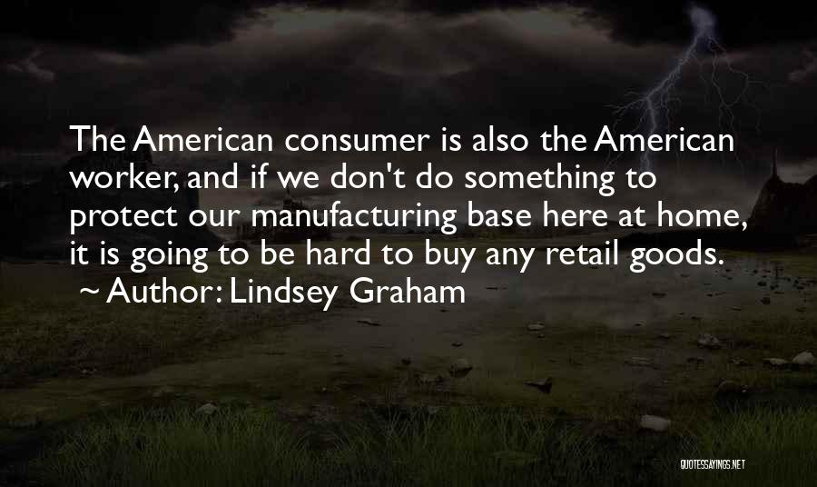 Consumer Goods Quotes By Lindsey Graham