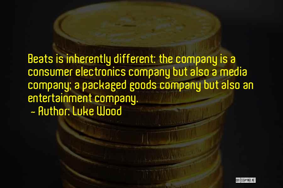 Consumer Goods Quotes By Luke Wood