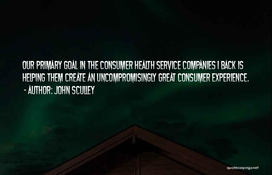 Consumer Health Quotes By John Sculley