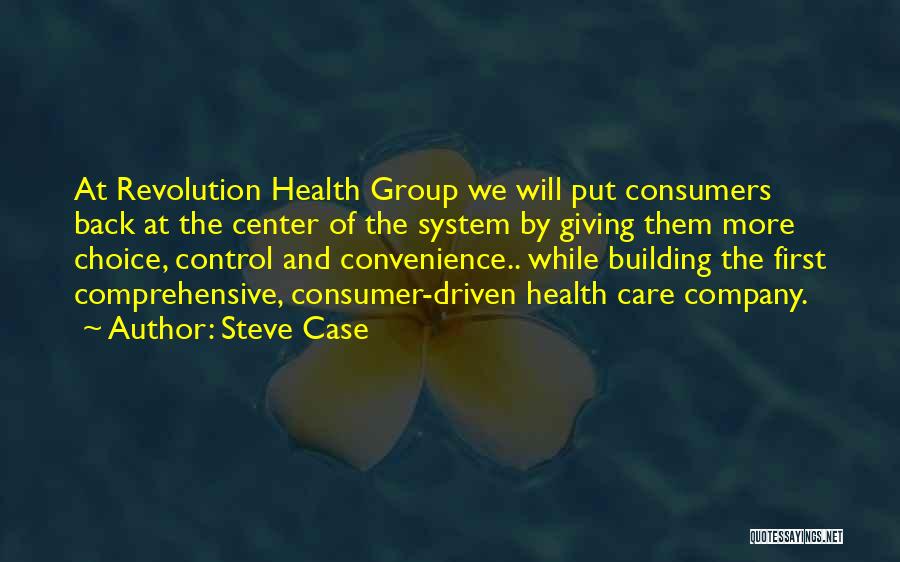 Consumer Health Quotes By Steve Case