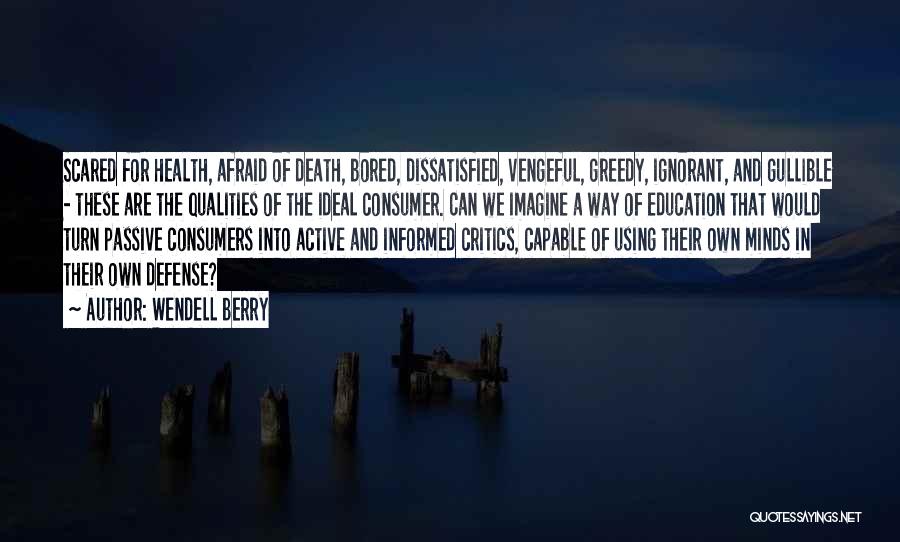 Consumer Health Quotes By Wendell Berry