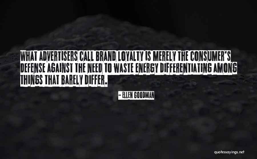 Consumer Loyalty Quotes By Ellen Goodman Consumer Loyalty Quotes By Ellen Goodman