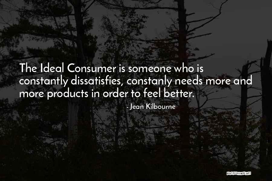 Consumer Needs Quotes By Jean Kilbourne Consumer Needs Quotes By Jean Kilbourne