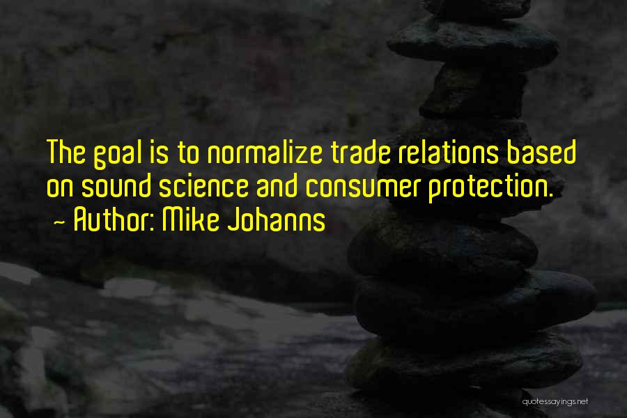 Consumer Protection Quotes By Mike Johanns