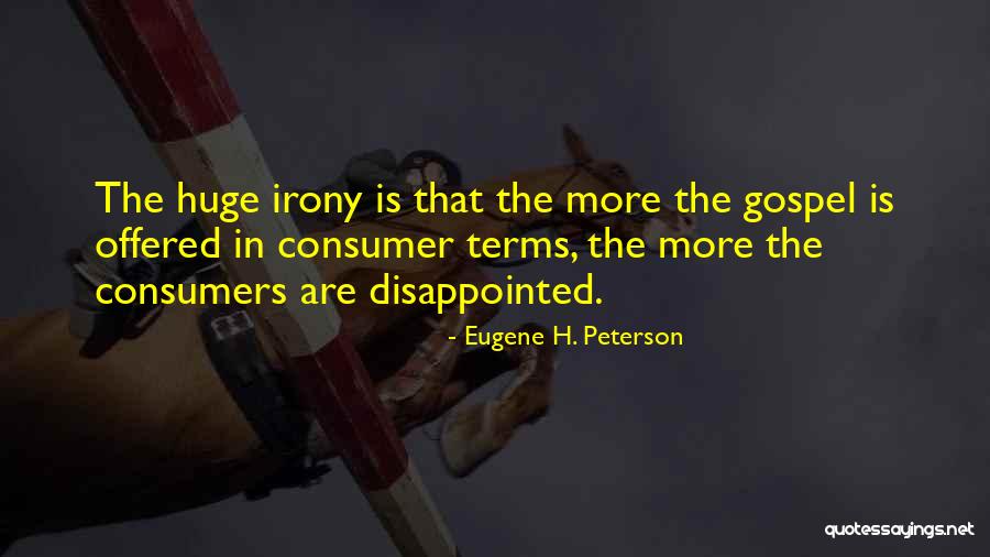 Consumer Quotes By Eugene H. Peterson Consumer Quotes By Eugene H. Peterson