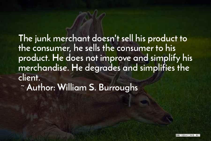 Consumer Quotes By William S. Burroughs