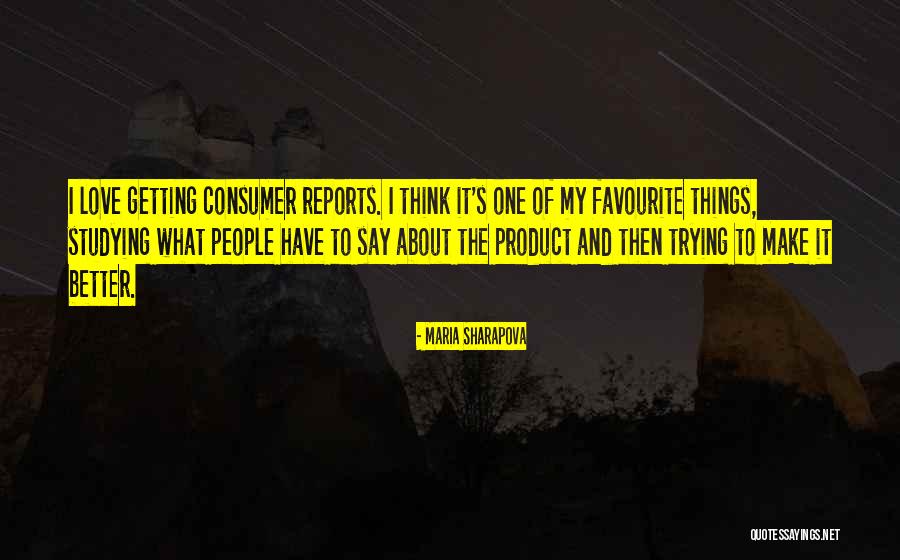 Consumer Reports Quotes By Maria Sharapova Consumer Reports Quotes By Maria Sharapova