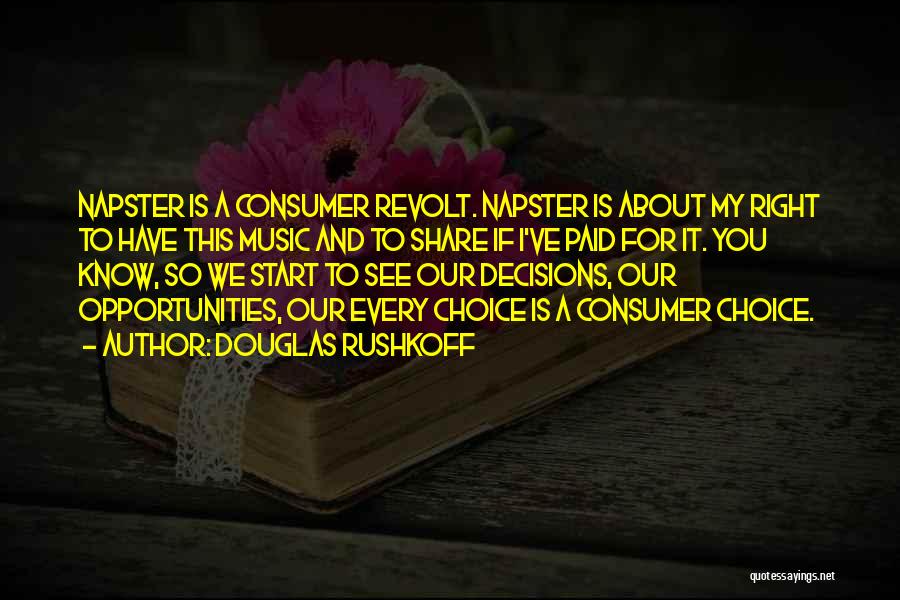 Consumer Revolt Quotes By Douglas Rushkoff