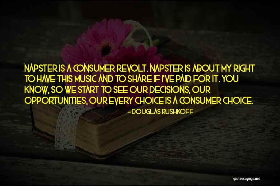 Consumer Revolt Quotes By Douglas Rushkoff