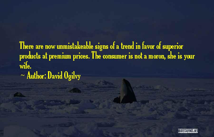 Consumer Trend Quotes By David Ogilvy