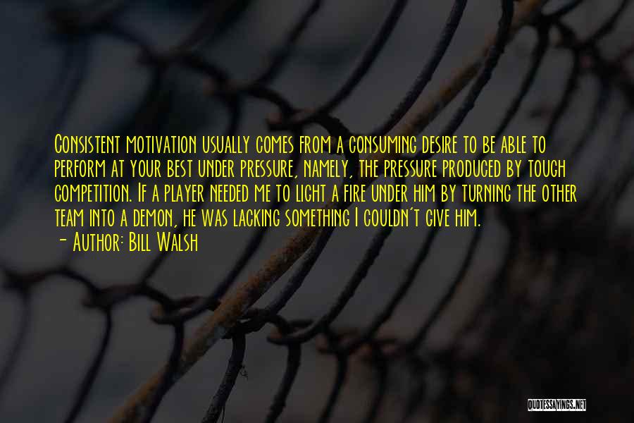 Consuming Fire Quotes By Bill Walsh