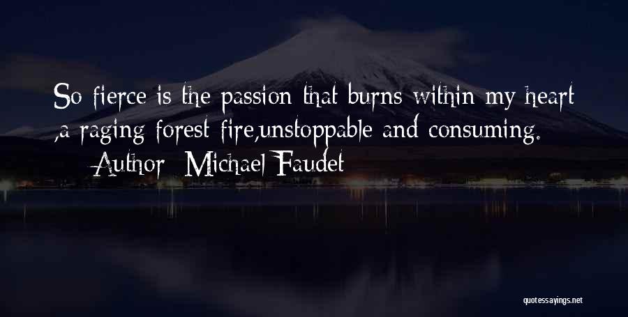 Consuming Fire Quotes By Michael Faudet