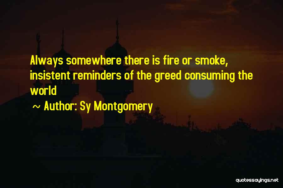 Consuming Fire Quotes By Sy Montgomery