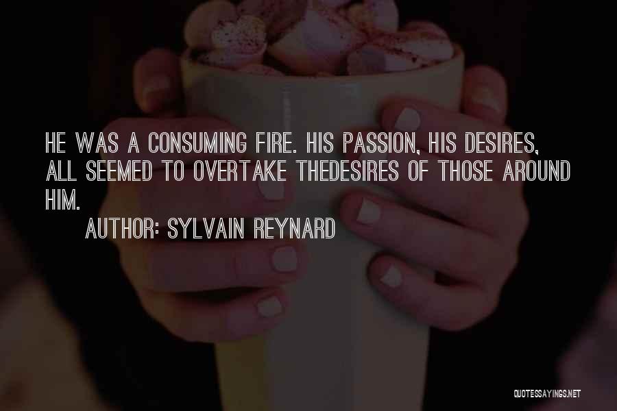 Consuming Fire Quotes By Sylvain Reynard