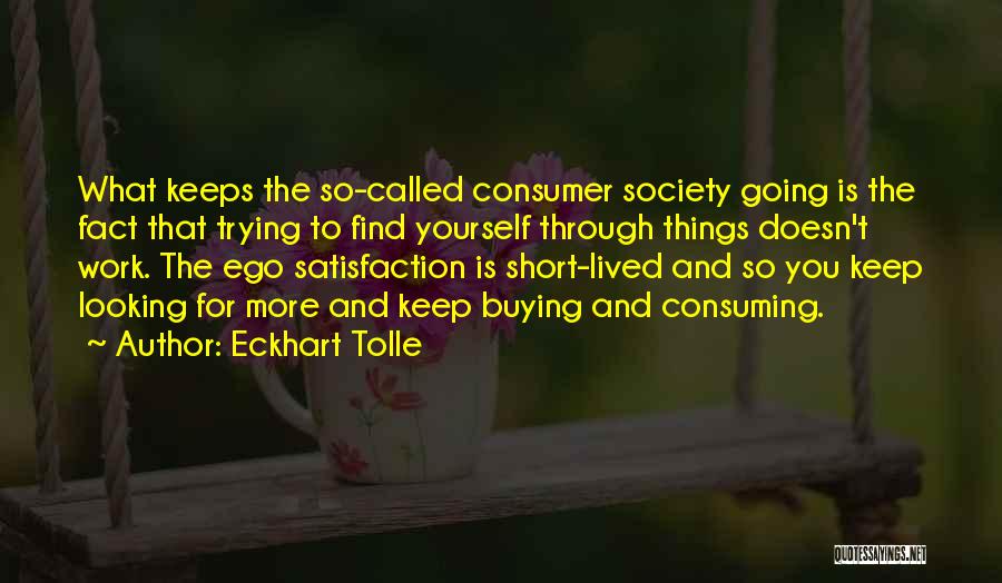 Consuming Society Quotes By Eckhart Tolle