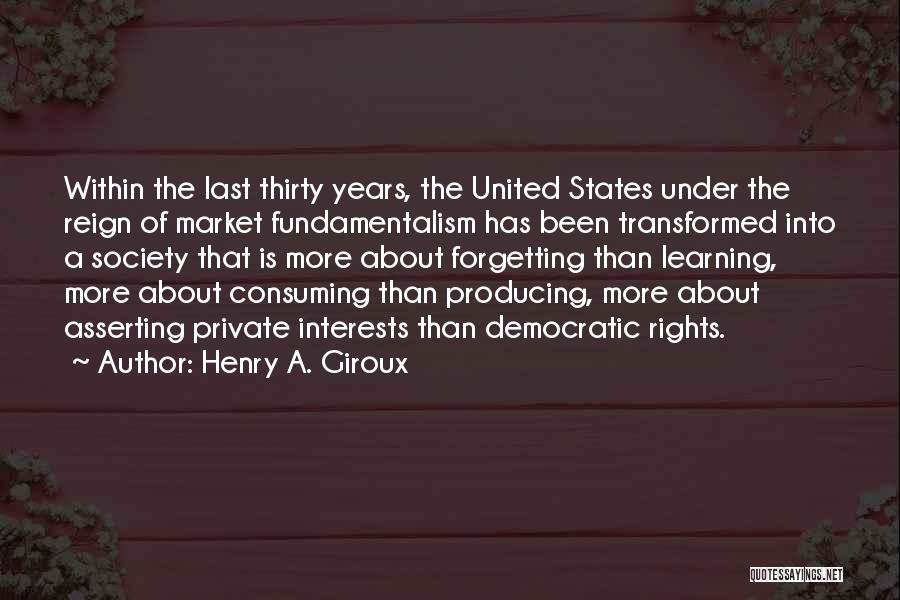Consuming Society Quotes By Henry A. Giroux