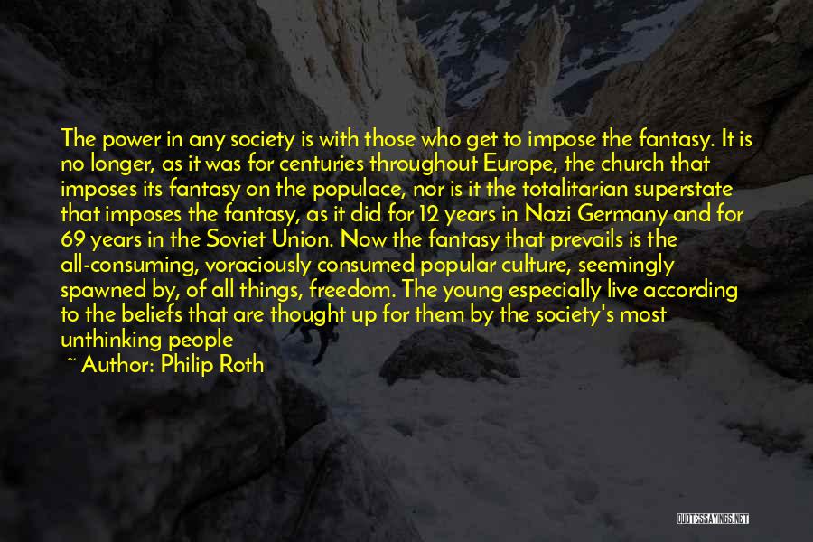 Consuming Society Quotes By Philip Roth