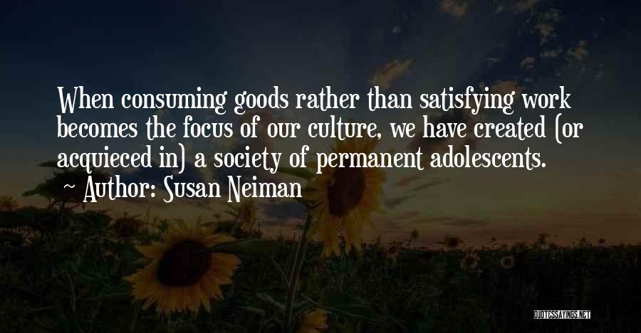 Consuming Society Quotes By Susan Neiman