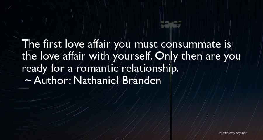 Consummate Love Quotes By Nathaniel Branden Consummate Love Quotes By Nathaniel Branden