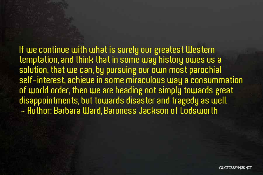 Consummation Quotes By Barbara Ward, Baroness Jackson Of Lodsworth