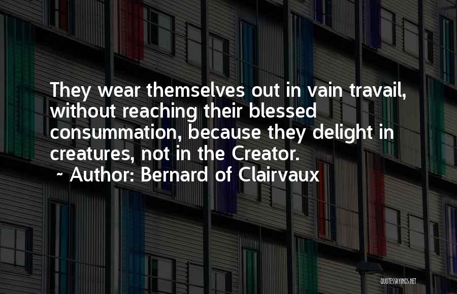 Consummation Quotes By Bernard Of Clairvaux