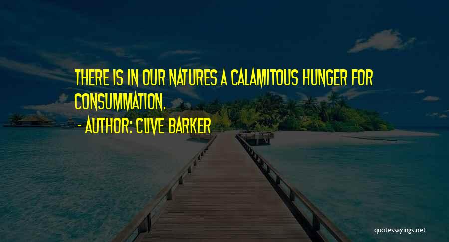Consummation Quotes By Clive Barker