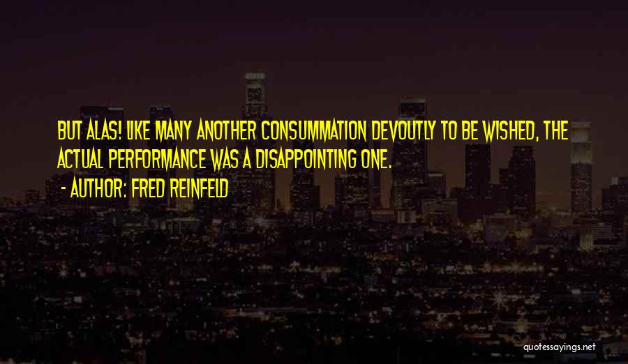 Consummation Quotes By Fred Reinfeld