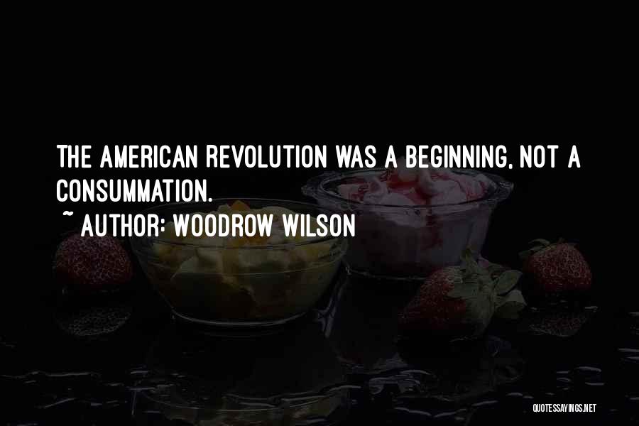 Consummation Quotes By Woodrow Wilson